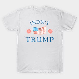 Indict Trump - Fuck 45 Anti-Conservative Anti-Republican T-Shirt
